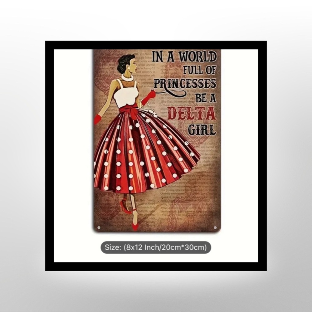 1pc Metal Aluminum Sign, " In A World Full Of Princesses Be A Delta Girl",